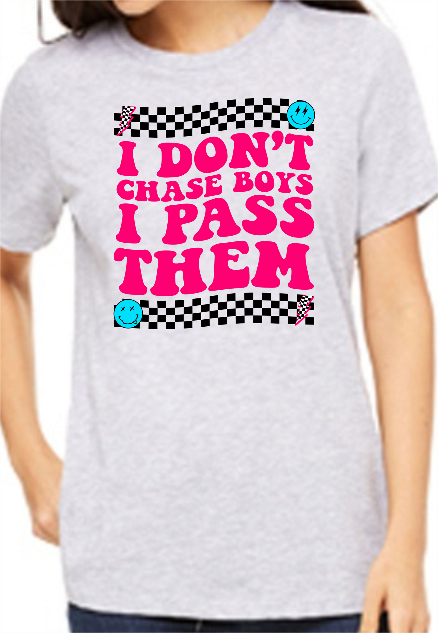 I Dont Chase Boys I Pass Them
